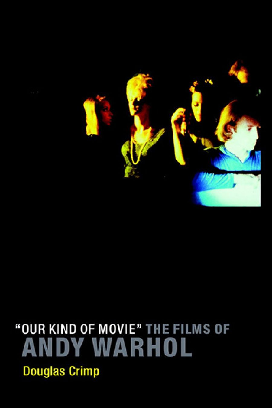 Jake Wilson reviews ‘Our Kind of Movie: The Films of Andy Warhol by Douglas Crimp