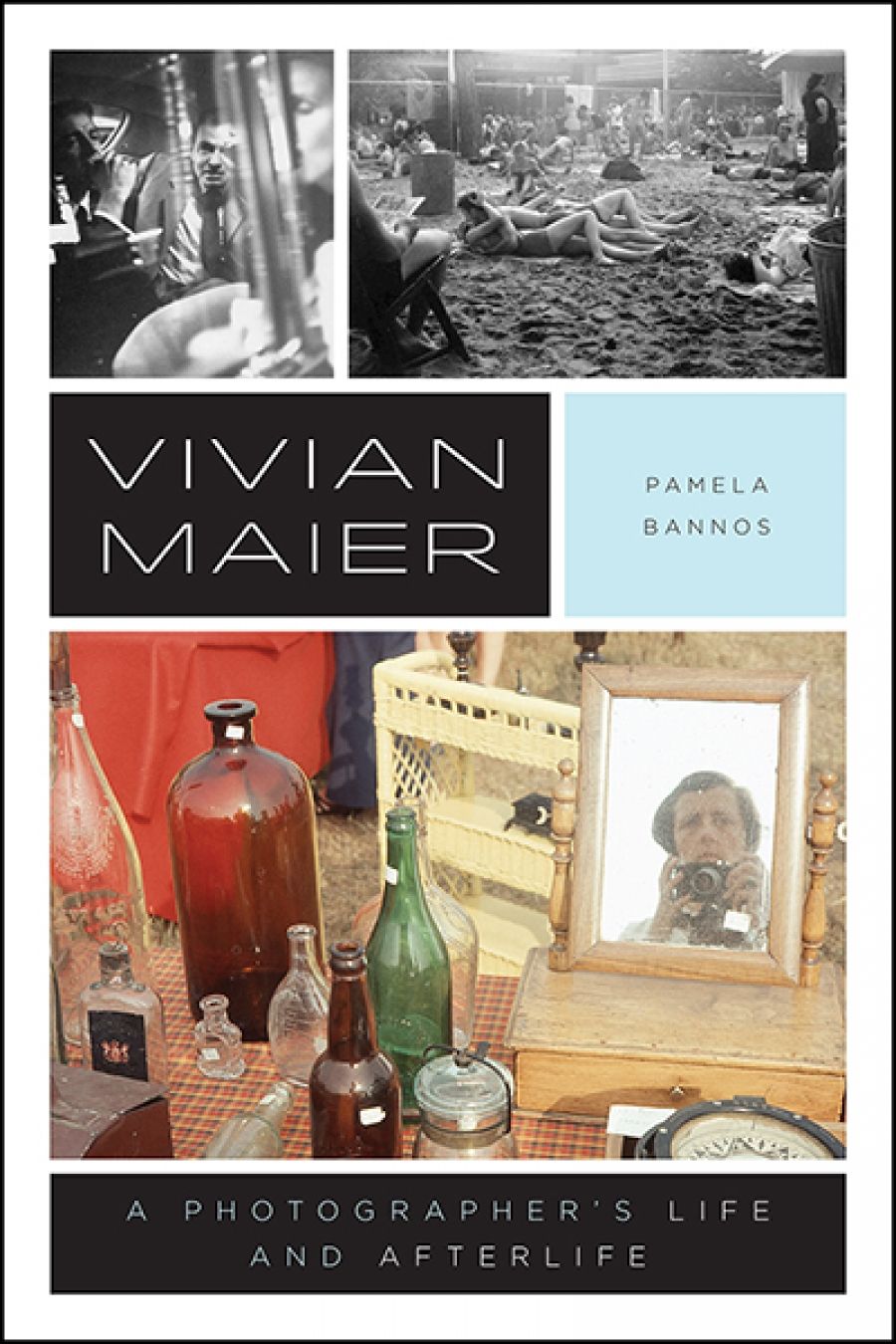 Helen Ennis reviews Vivian Maier: A Photographer’s Life and Afterlife by Pamela Bannos