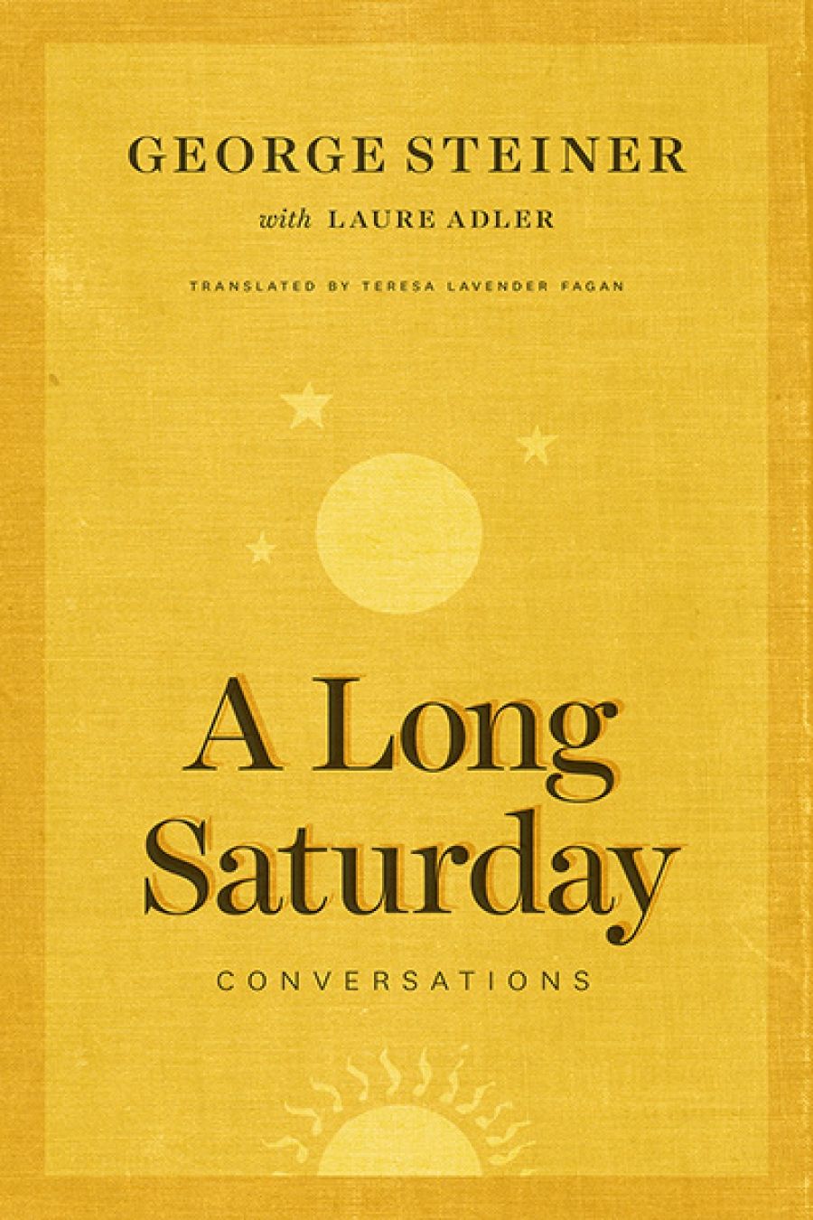 Andrew Fuhrmann reviews A Long Saturday: Conversations by George Steiner and Laure Adler