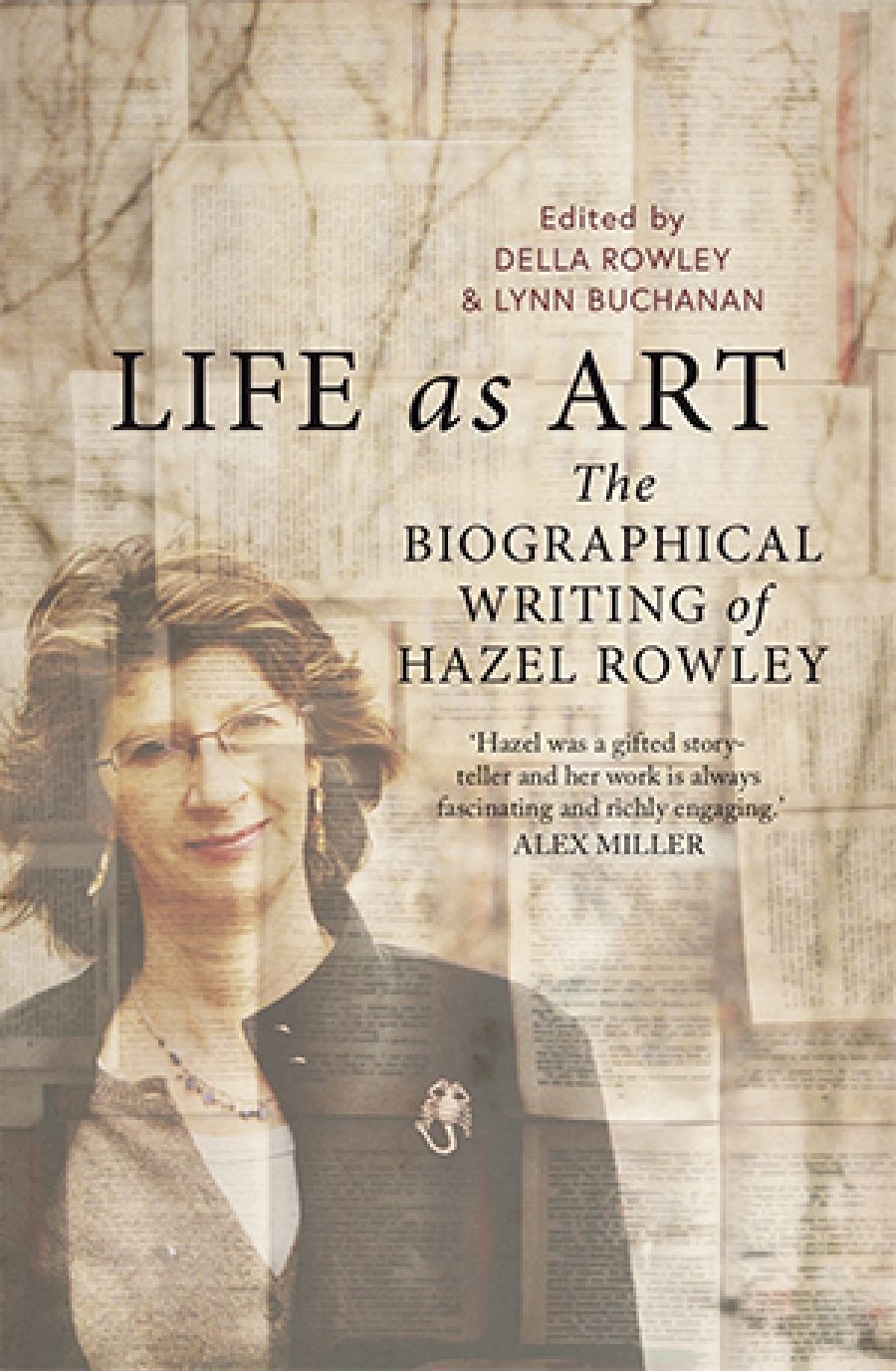 Brenda Walker reviews Life as Art: The biographical writing of Hazel Rowley edited by Della Rowley and Lynn Buchanan