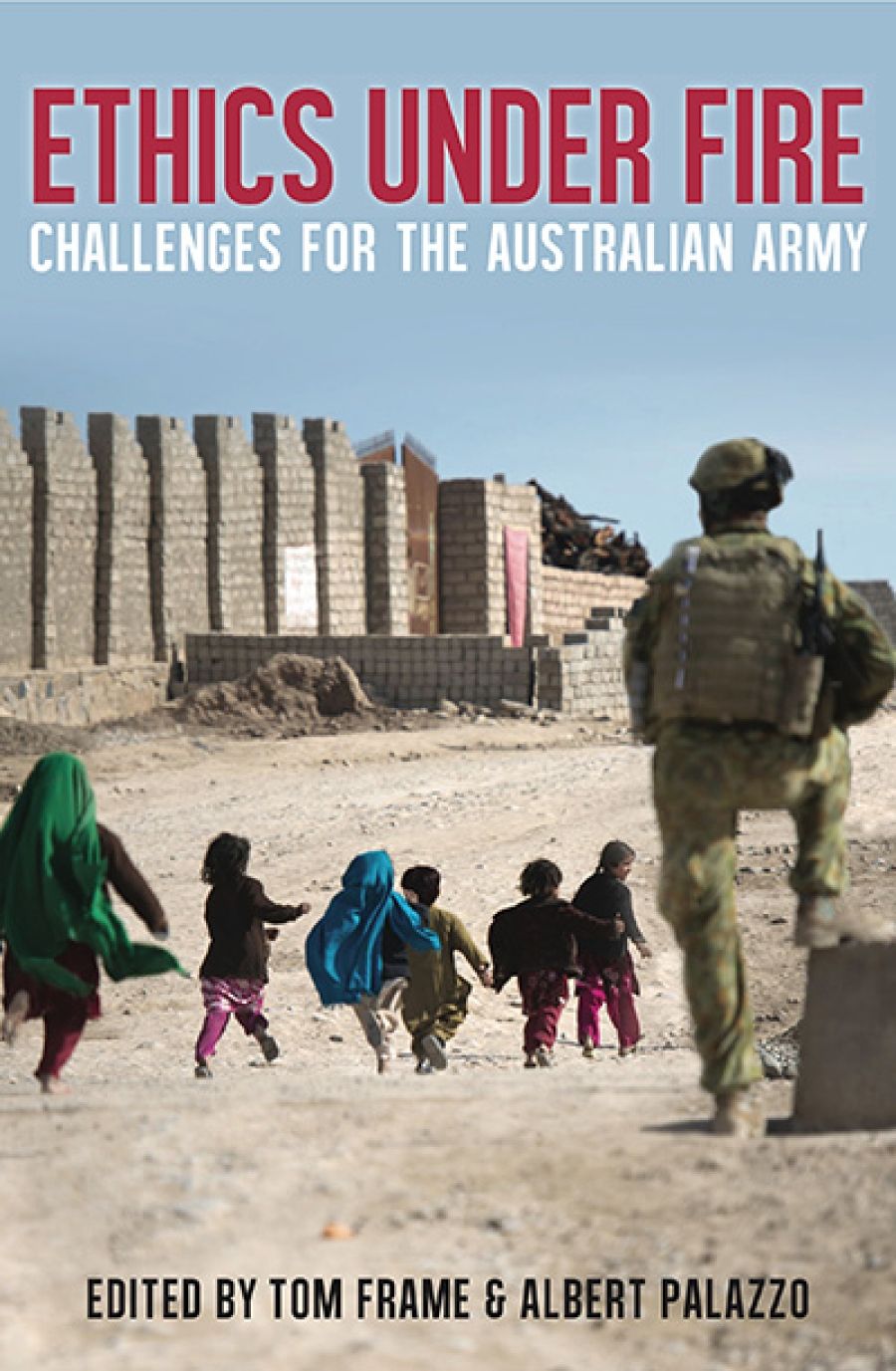Deborah Zion reviews Ethics Under Fire: Challenges for the Australian army edited by Tom Frame and Albert Palazzo