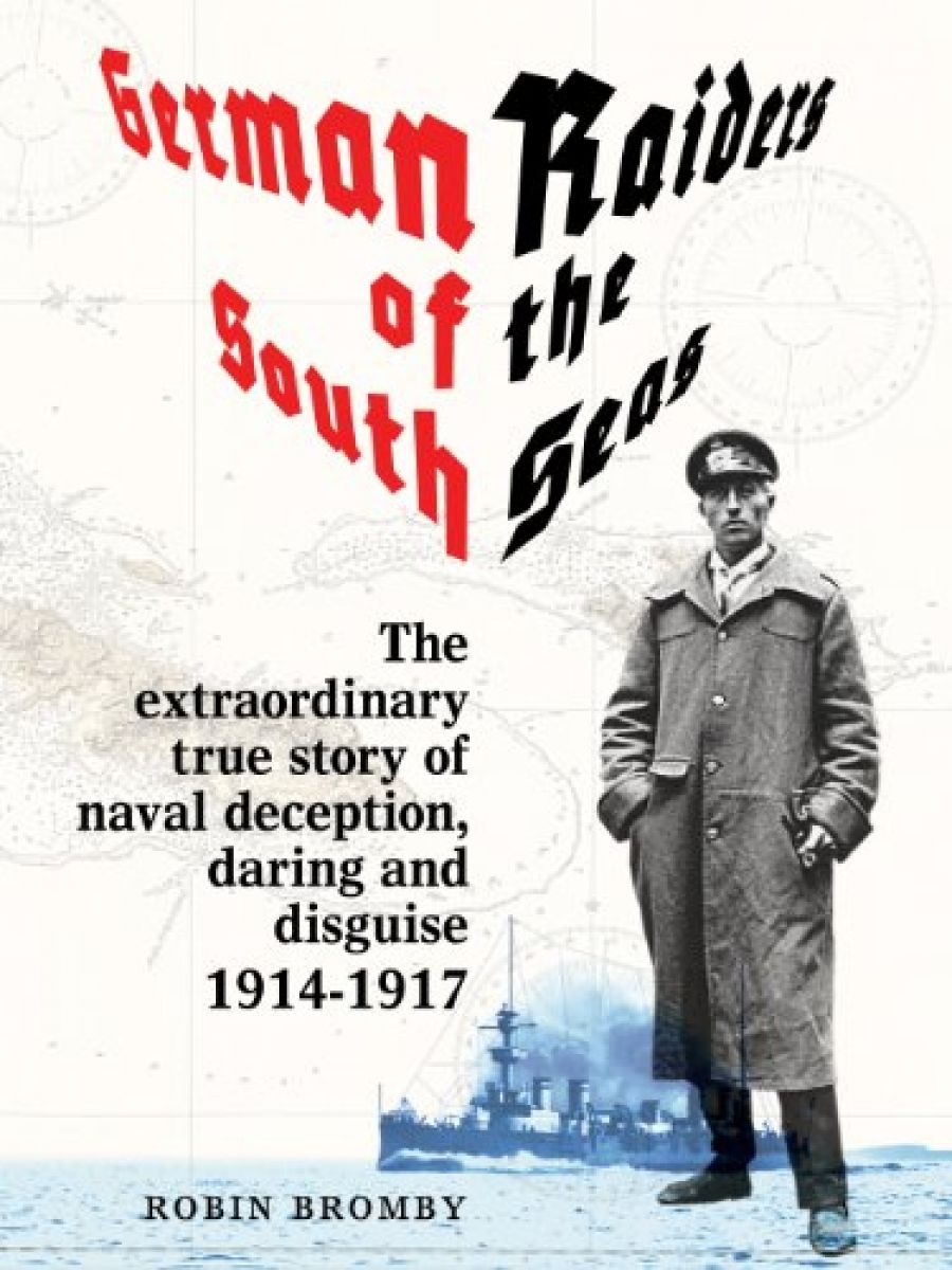 Peter Dennis reviews German Raiders of the South Seas by Robin Bromby and Royal Australian Navy 1942–1945 by G. Hermon Gill