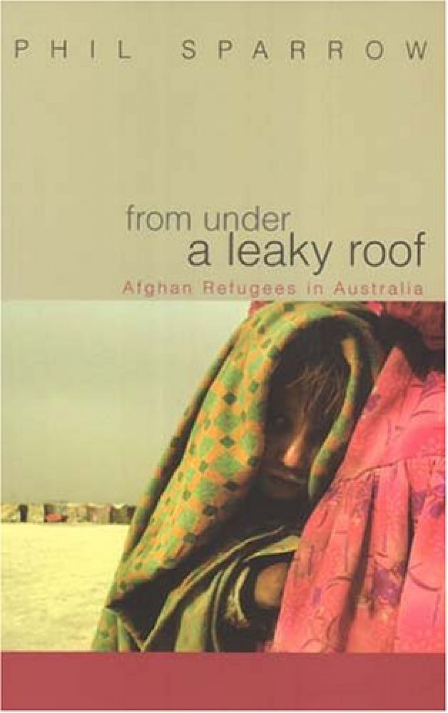 Jo Case reviews From Under a Leaky Roof: Afghan refugees in Australia by Phil Sparrow