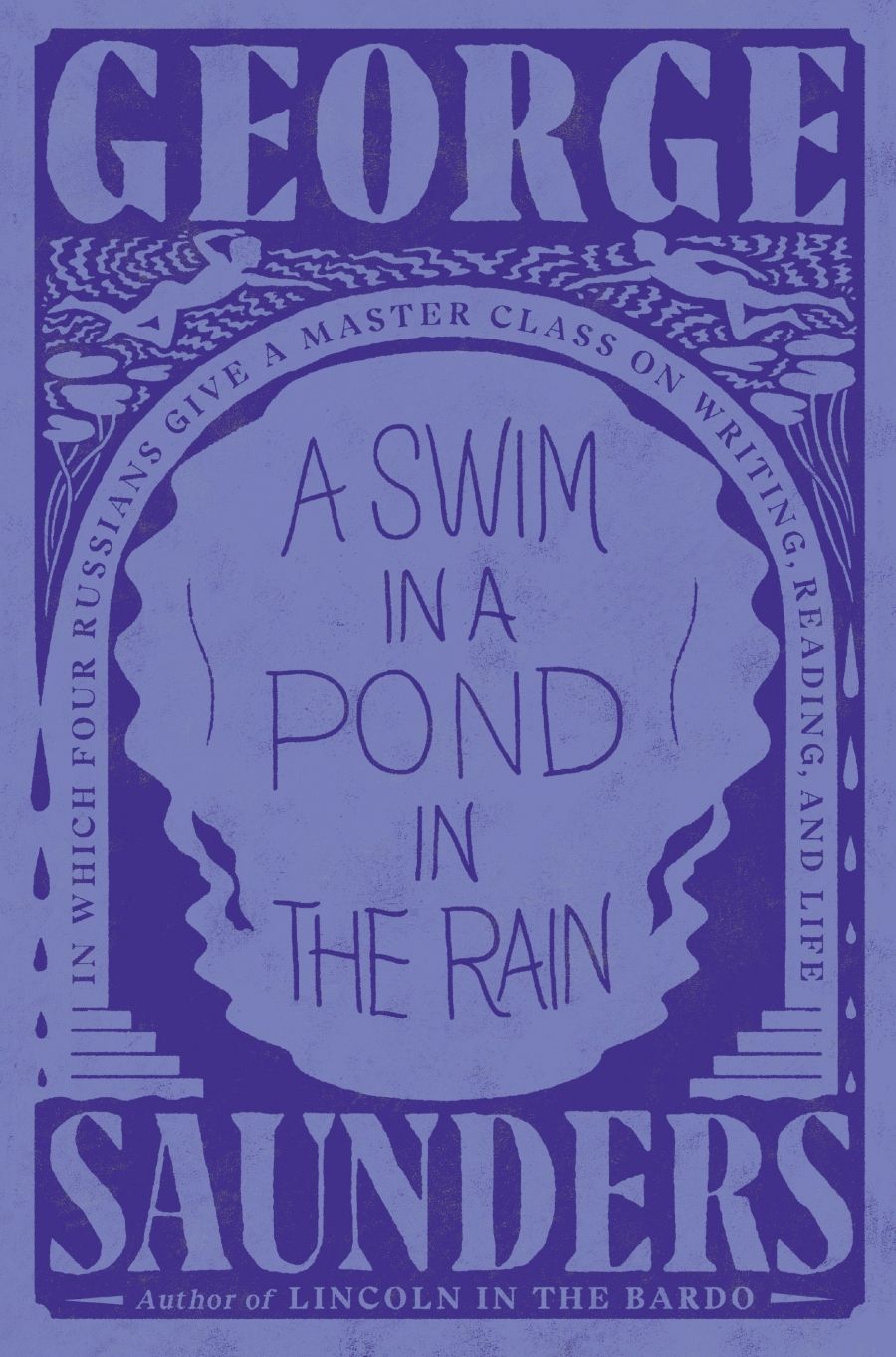 Robert Dessaix reviews A Swim in a Pond in the Rain: In which four dead Russians give us a masterclass in writing and life by George Saunders