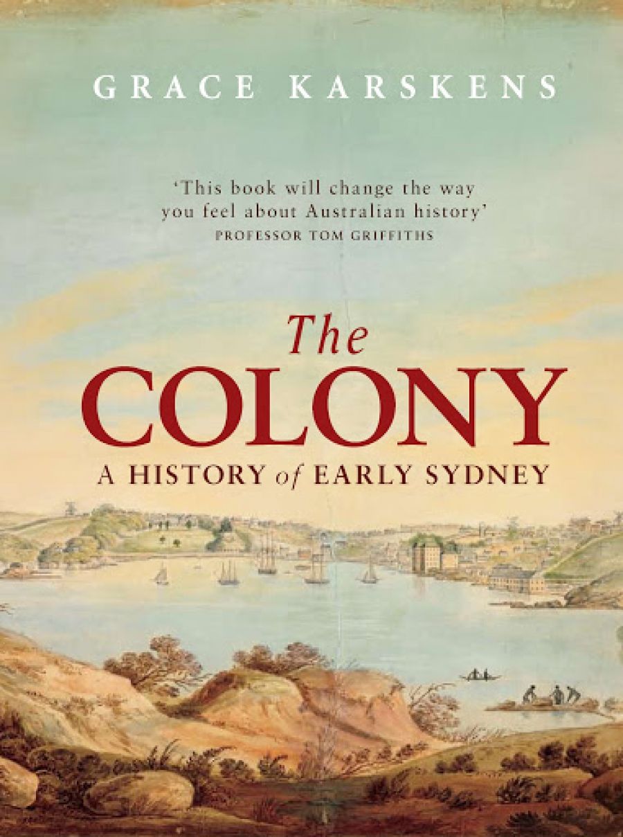 John Hirst reviews The Colony: A history of early Sydney by Grace Karskens