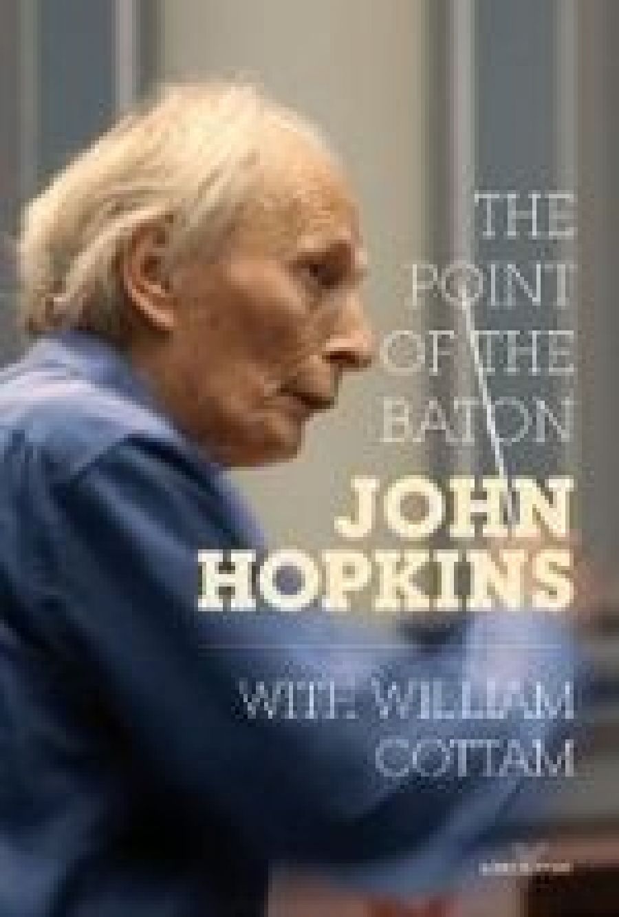 Michael Shmith reviews The Point of the Baton: Memoir of a conductor by John Hopkins (with William Cottam)