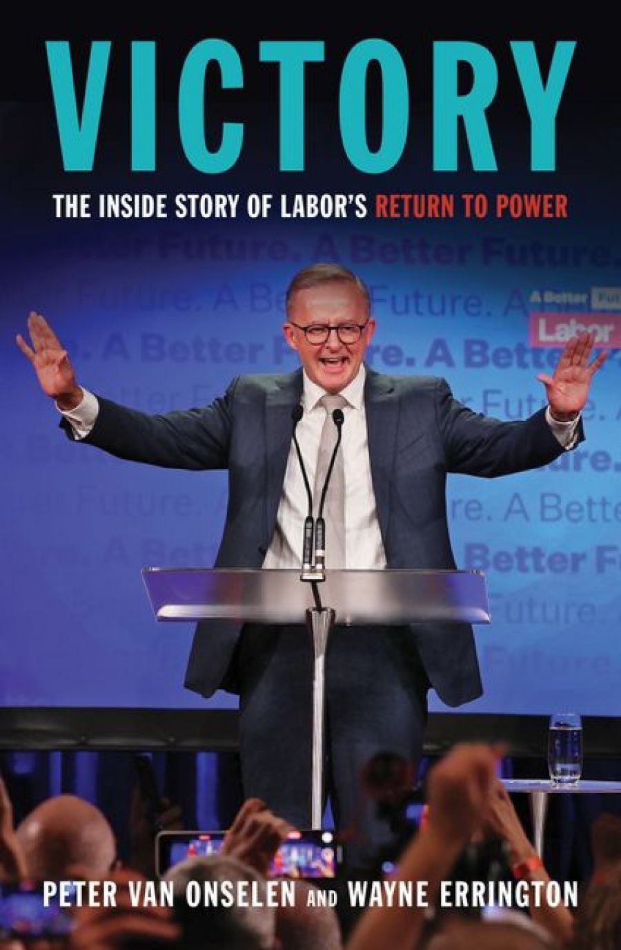 Martin McKenzie-Murray reviews Victory: The inside story of Labor’s return to power by Peter van Onselen and Wayne Errington