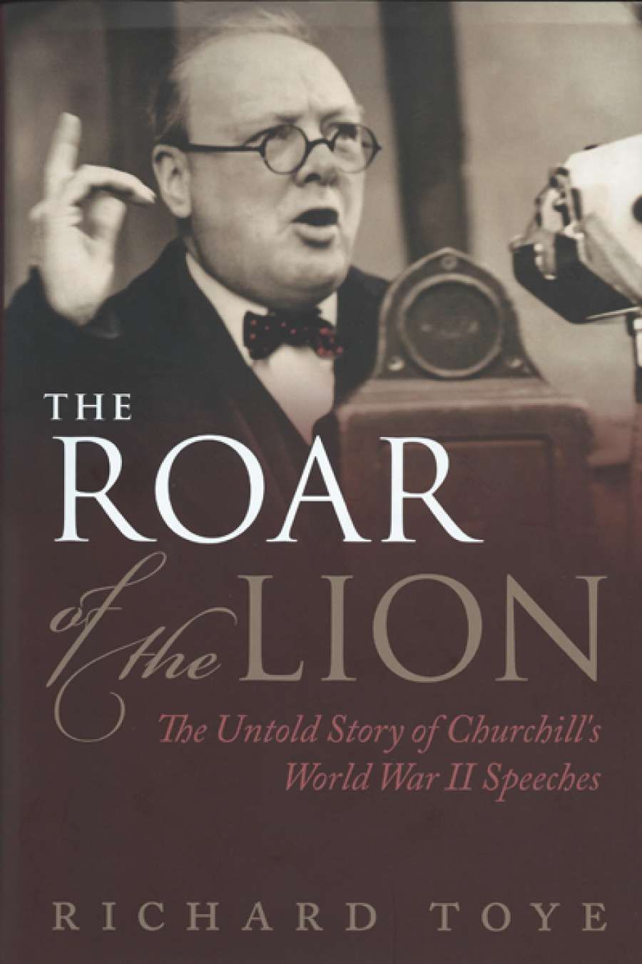 Robin Prior reviews The Roar of the Lion: The untold story of Churchills World War II speeches by Richard Toye