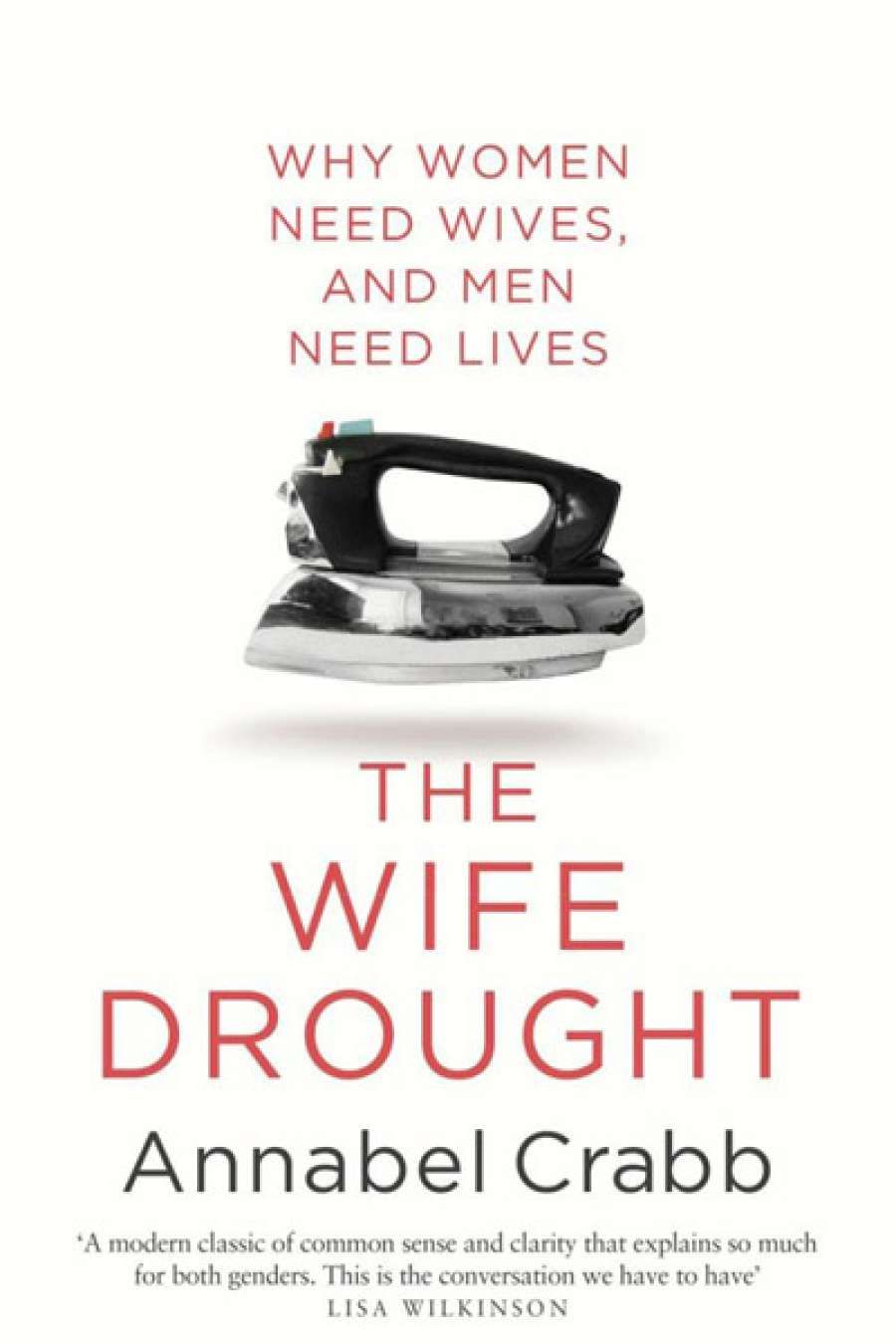 Jessica Au reviews The Wife Drought: Why women need wives, and men need lives by Annabel Crabb
