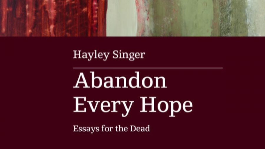 Ben Brooker reviews Abandon Every Hope by Hayley Singer