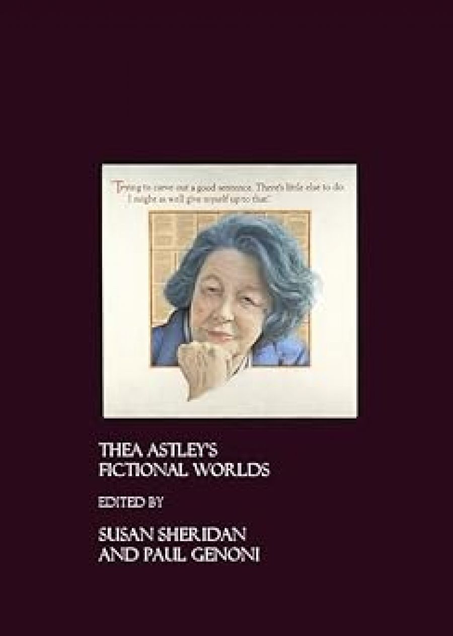 Frances Devlin-Glass reviews Thea Astley’s Fictional Worlds edited by Susan Sheridan and Paul Genoni