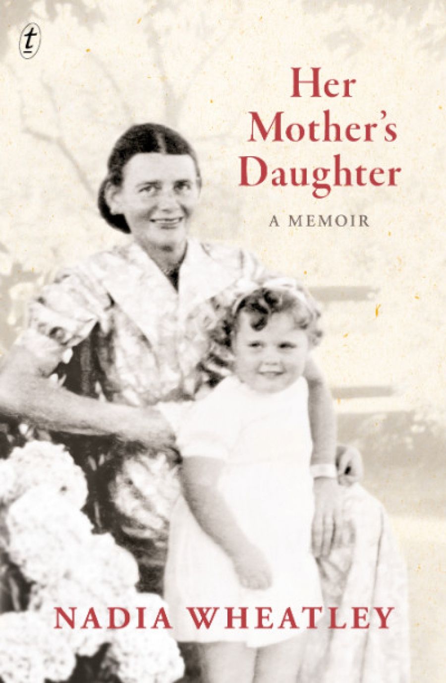 Kerryn Goldsworthy reviews Her Mother’s Daughter: A memoir by Nadia Wheatley