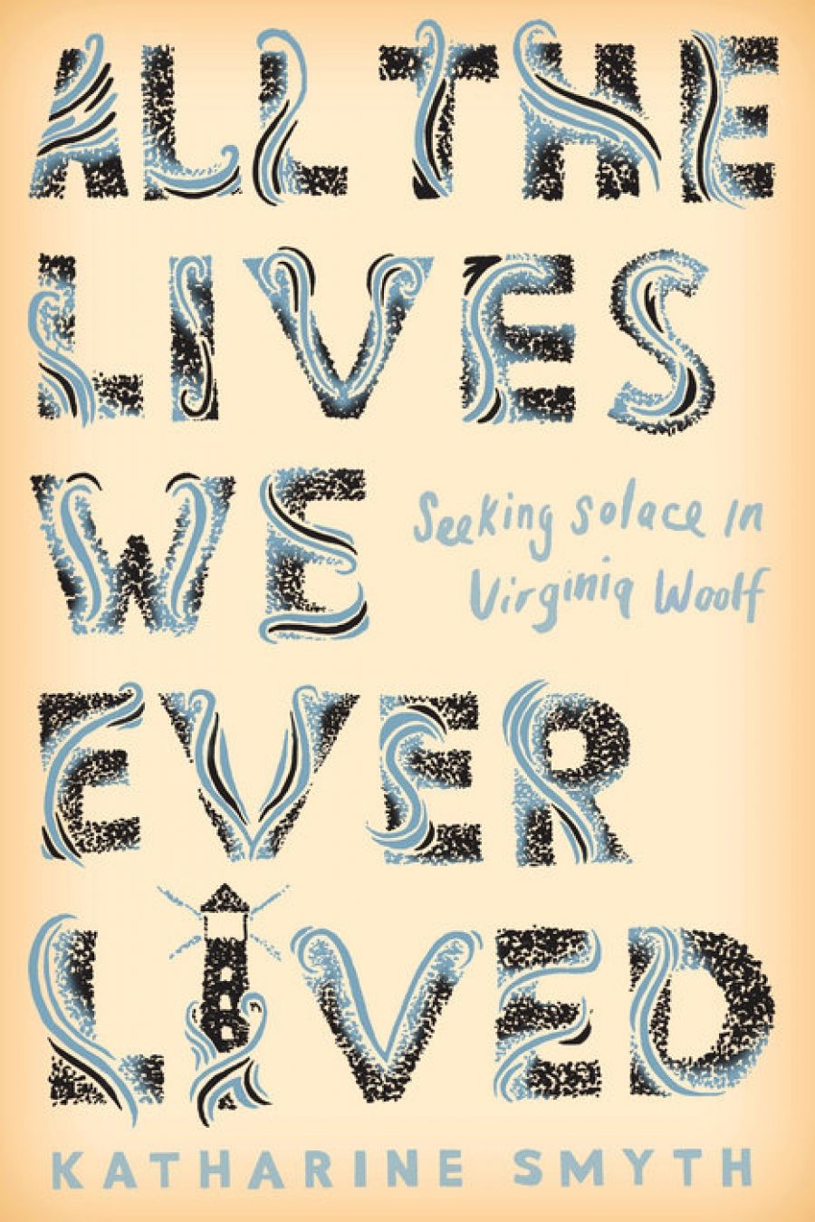 Ann-Marie Priest reviews All the Lives We Ever Lived: Seeking solace in Virginia Woolf by Katharine Smyth