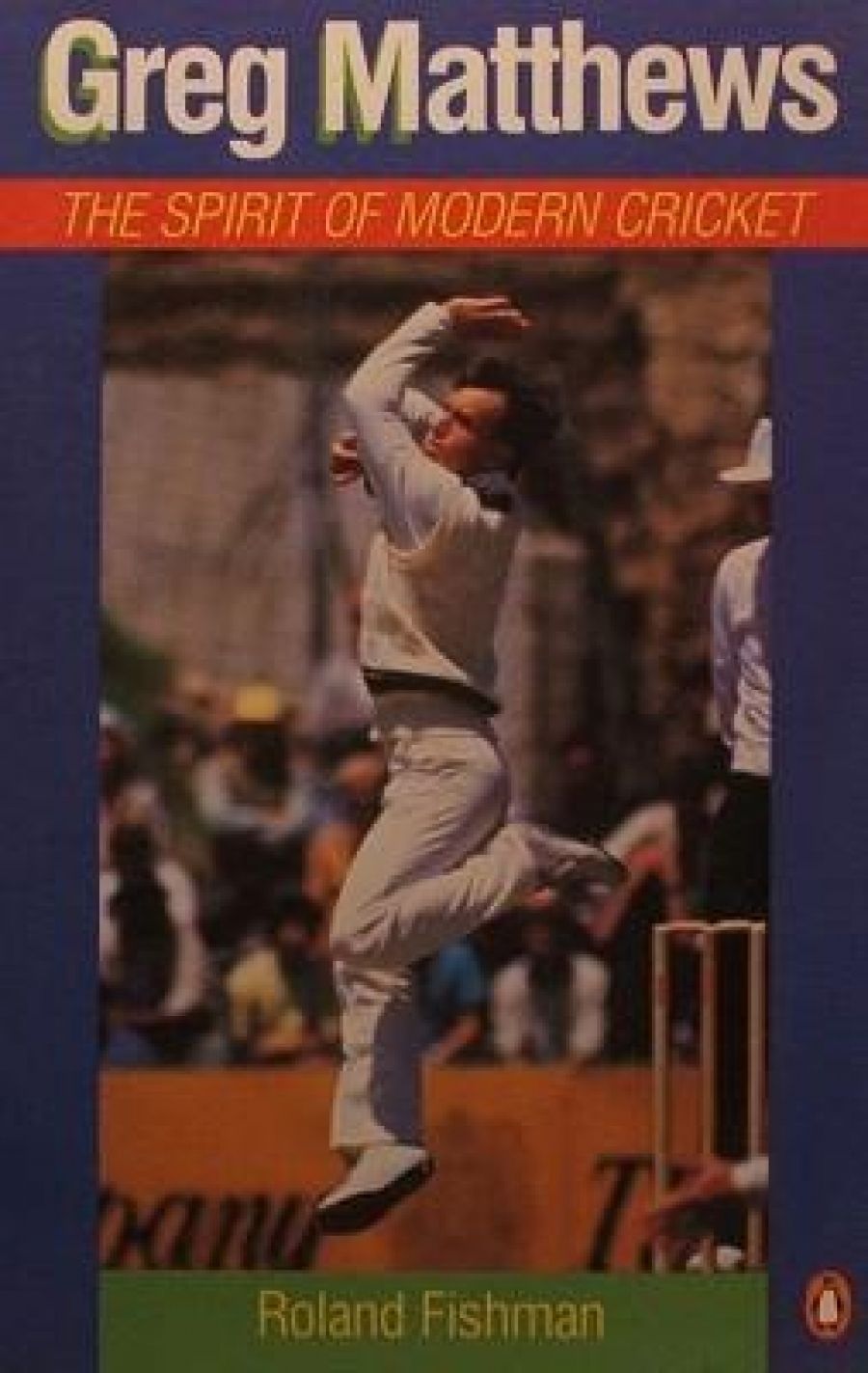 Barry Andrews reviews Greg Matthews: The Spirit of Modern Cricket by Roland Fishman