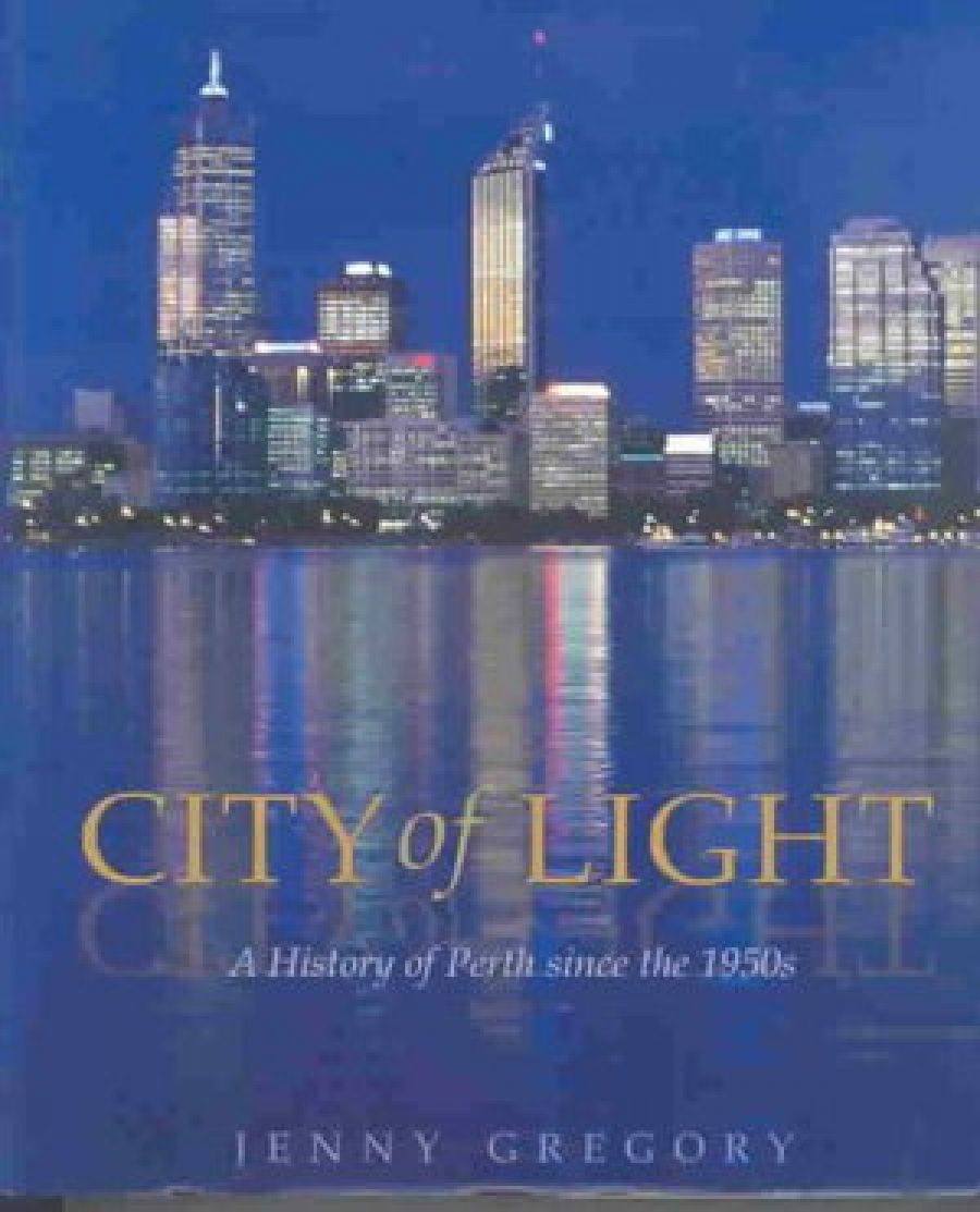 David Hutchinson reviews City of Light: A History of Perth Since the 1950s by Jenny Gregory