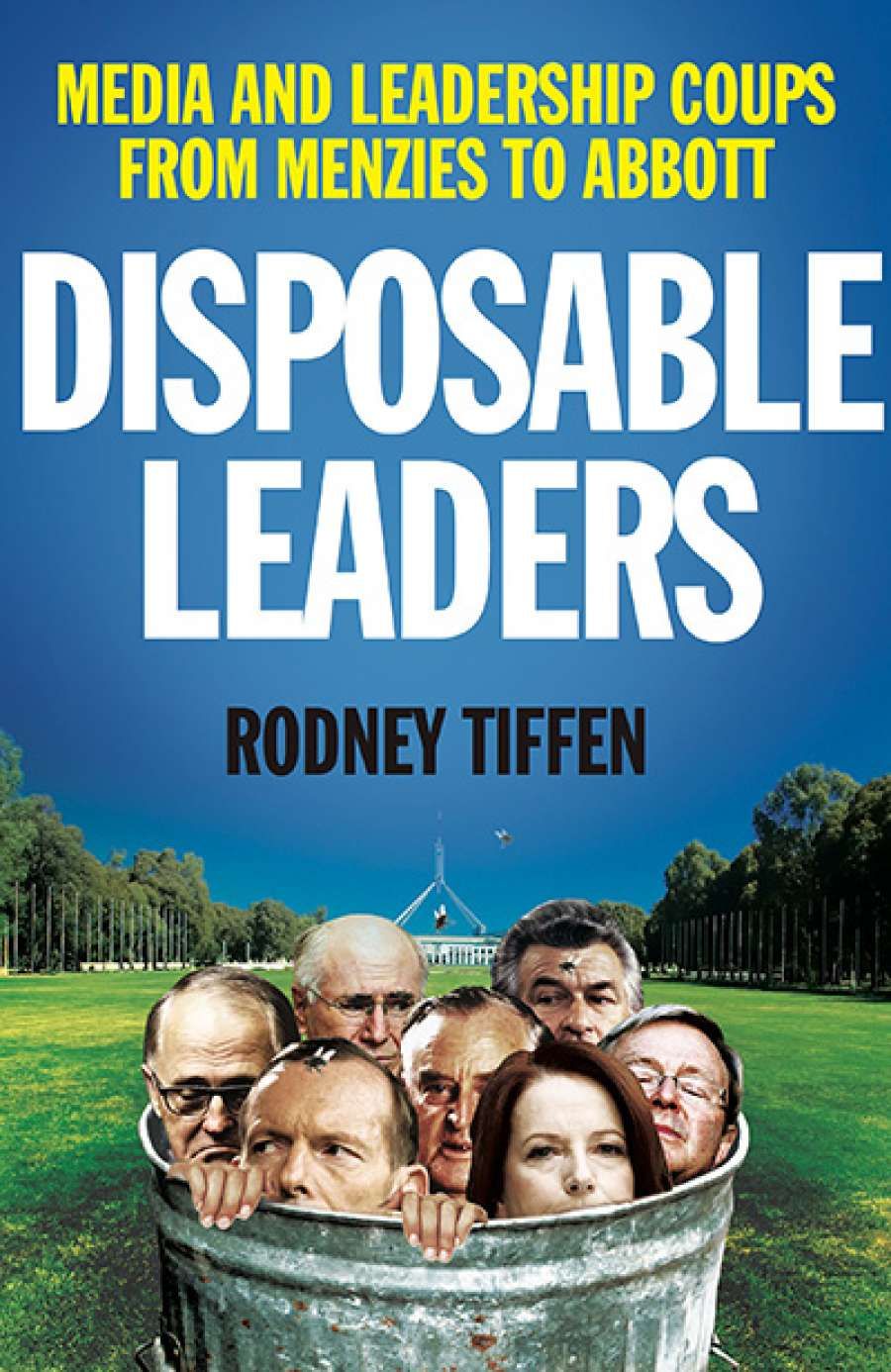 Dennis Altman reviews Disposable Leaders: Media and leadership coups from Menzies to Abbott by Rodney Tiffen