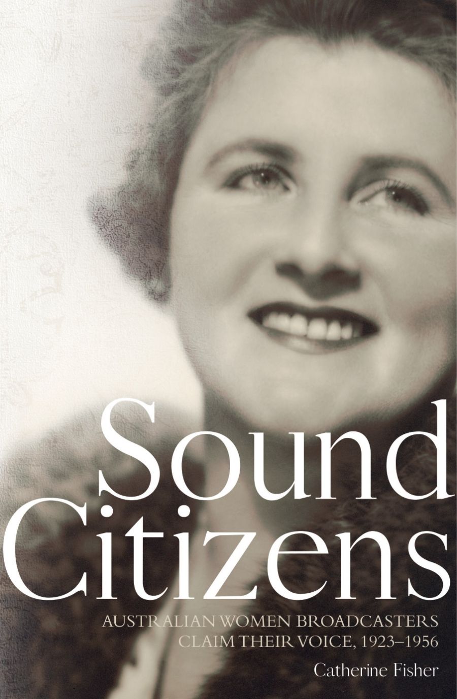 Yves Rees reviews Sound Citizens: Australian women broadcasters claim their voice, 1923-1956 by Catherine Fisher