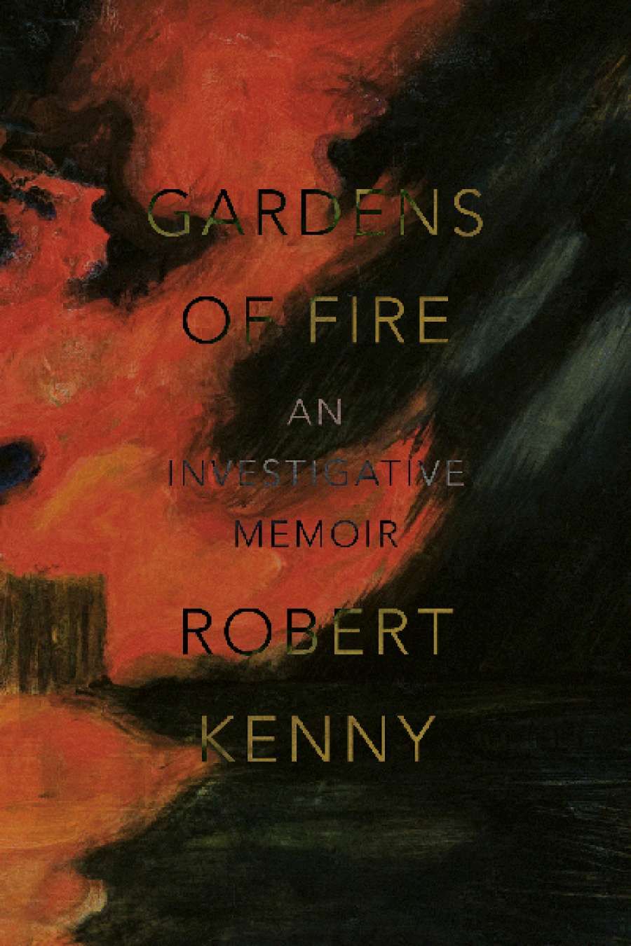Ian Gibbins reviews Gardens of Fire: An Investigative Memoir by Robert Kenny