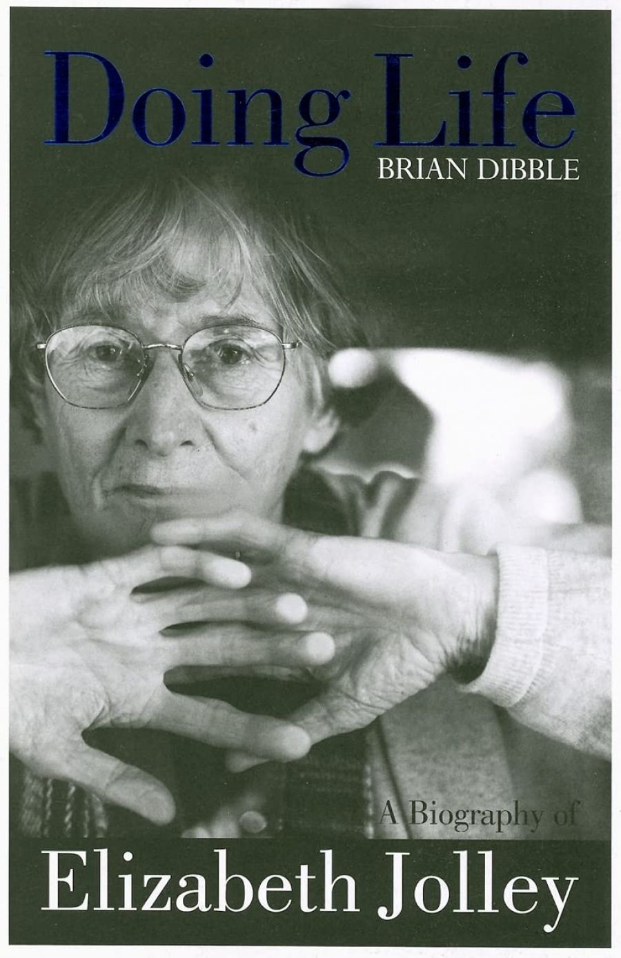 Delys Bird reviews Doing Life: A biography of Elizabeth Jolley by Brian Dibble