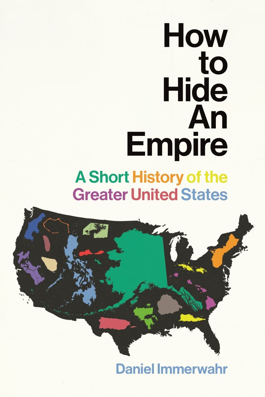 Andrew Broertjes reviews How To Hide An Empire: A short history of the greater United States by Daniel Immerwahr