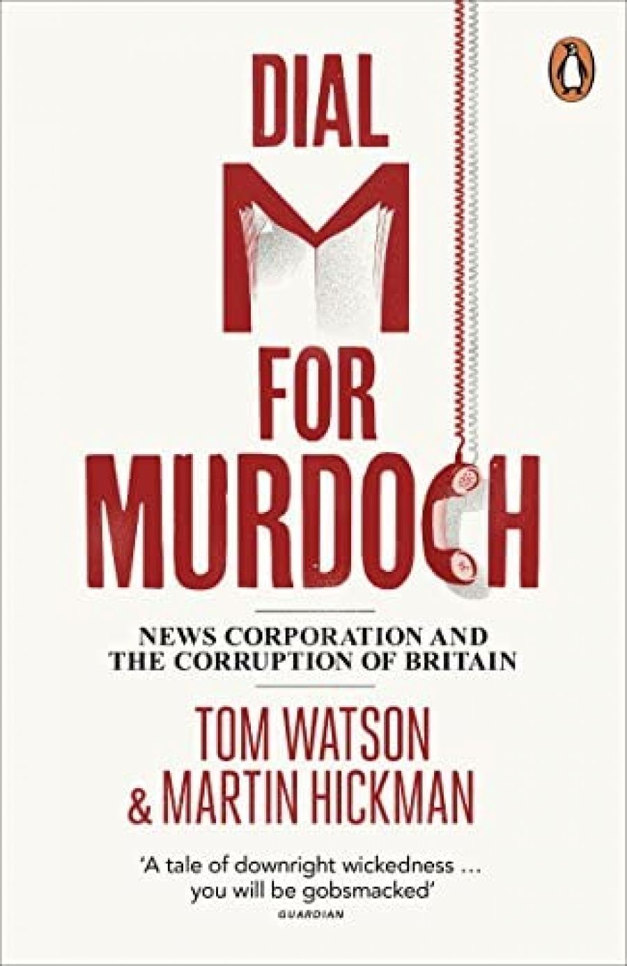 Anne Chisolm reviews Dial M for Murdoch: News Corporation and the Corruption of Britain by Tom Watson and Martin Hickman