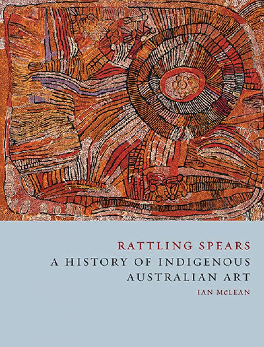 Billy Griffiths reviews Rattling Spears: A history of indigenous Australian art by Ian McLean