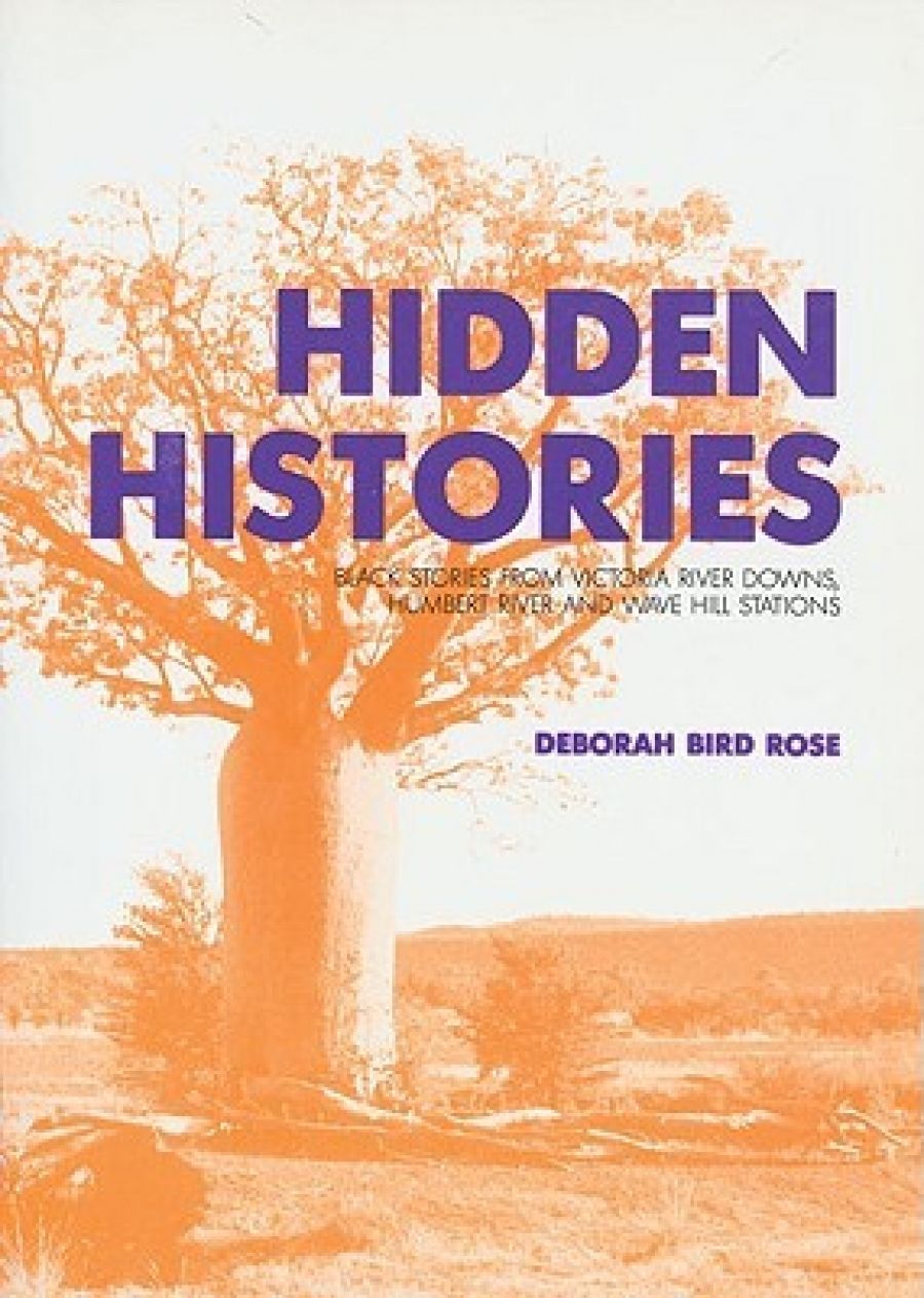 Tim Rowse reviews Hidden Histories: Black stories from the Victoria River Downs, Humbert River and Wave Hill stations by Deborah Bird Rose