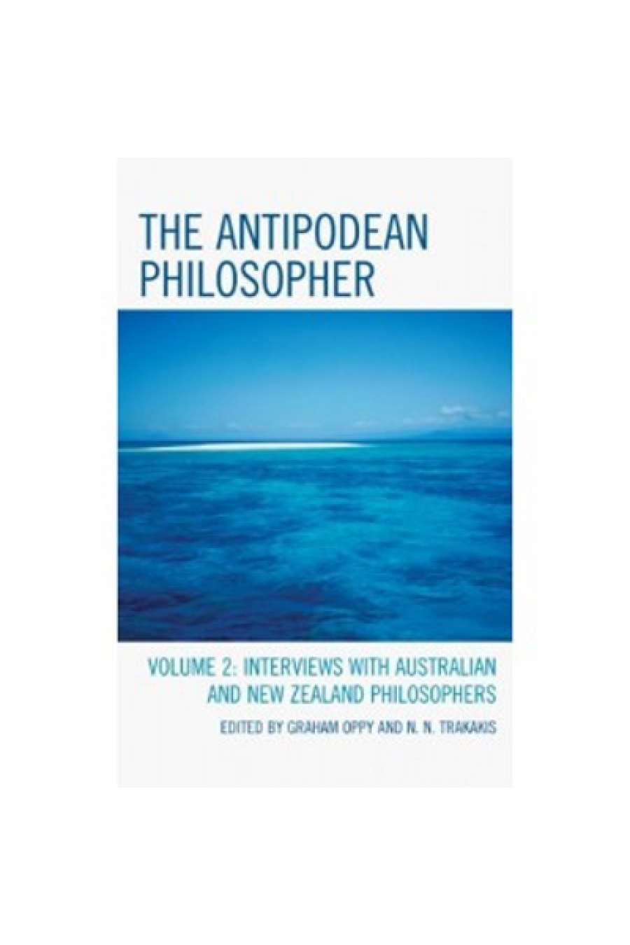 Craig Taylor reviews The Antipodean Philosopher, Volume 2: Interviews with Australian and New Zealand Philosophers edited by Graham Oppy and N.N. Trakakis