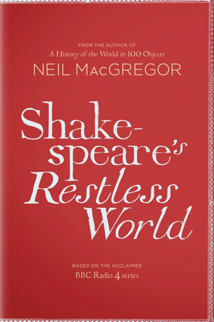 Ian Donaldson reviews Shakespeare’s Restless World by Neil MacGregor