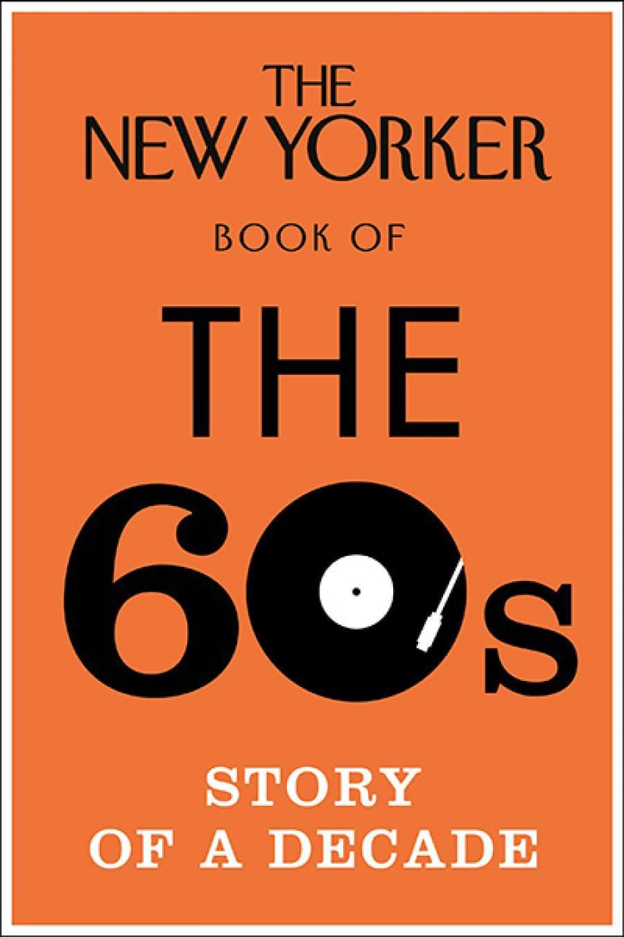 Diana Bagnall reviews The New Yorker Book of the 60s: Story of a decade edited by Henry Finder
