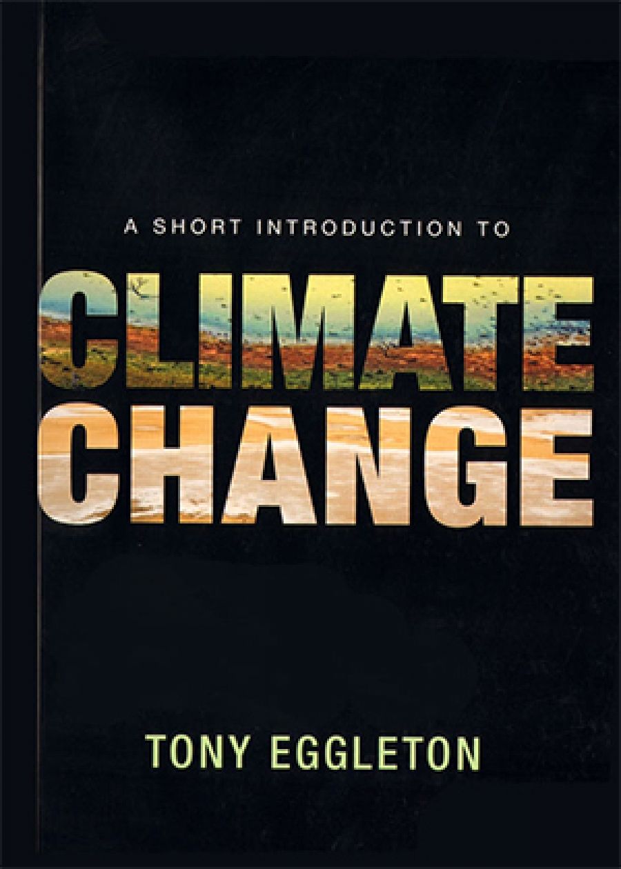 Don Aitkin reviews A Short Introduction to Climate Change by Tony Eggleton