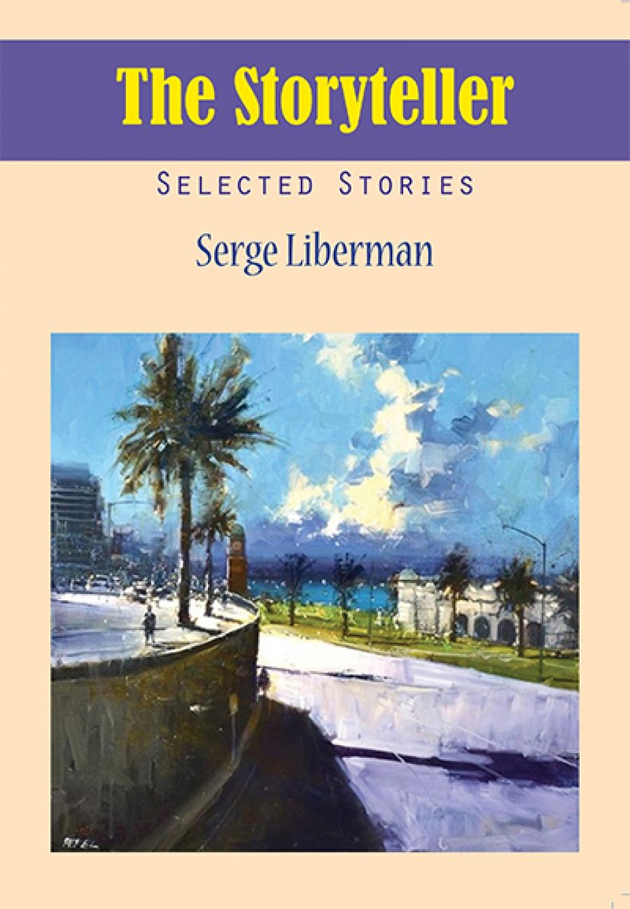 Tali Lavi reviews The Storyteller: Selected stories by Serge Liberman