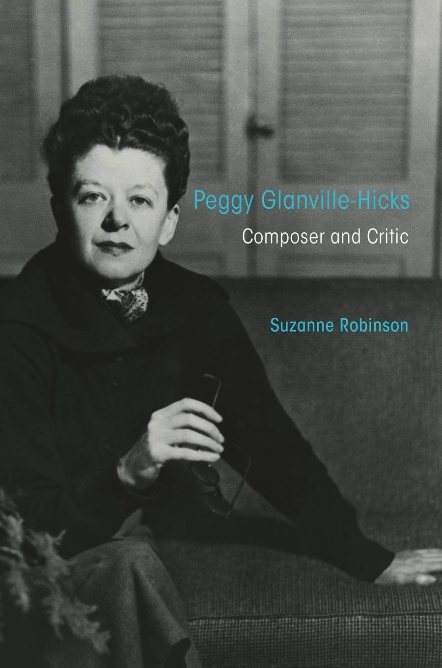 Jim Davidson reviews Peggy Glanville-Hicks: Composer and critic by Suzanne Robinson