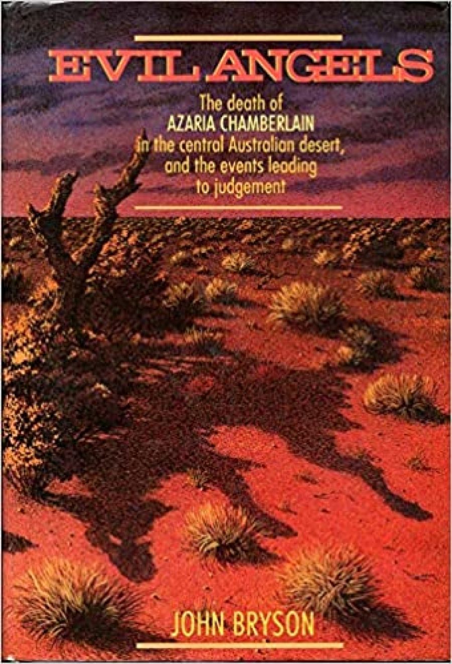 Spiro Zavos reviews Evil Angels: The death of Azaria Chamberlain in the central Australian desert, and the events leading to judgement by John Bryson