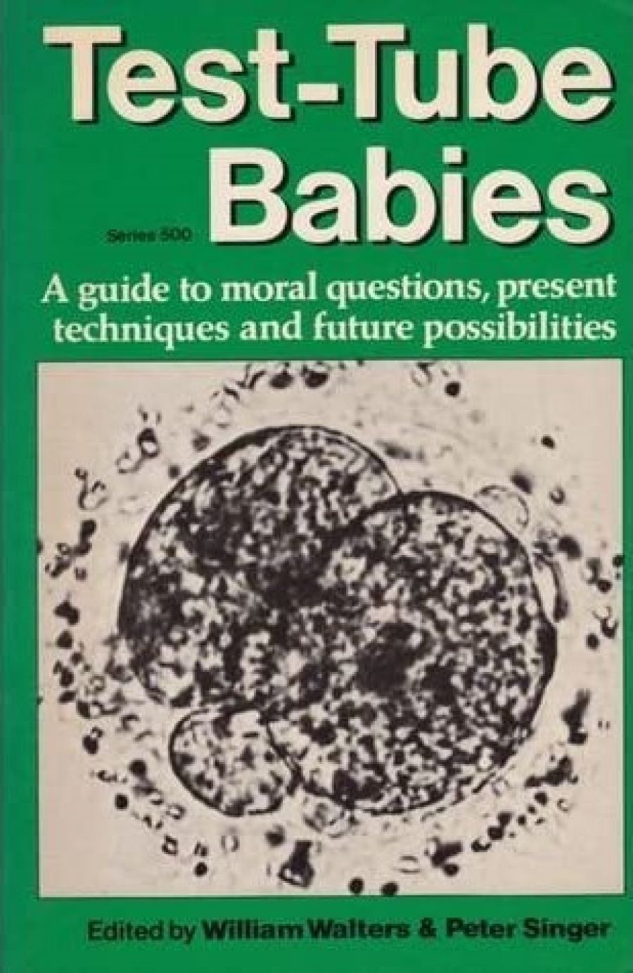 Brian Scarlett reviews Test-Tube Babies edited by William Walters and Peter Singer
