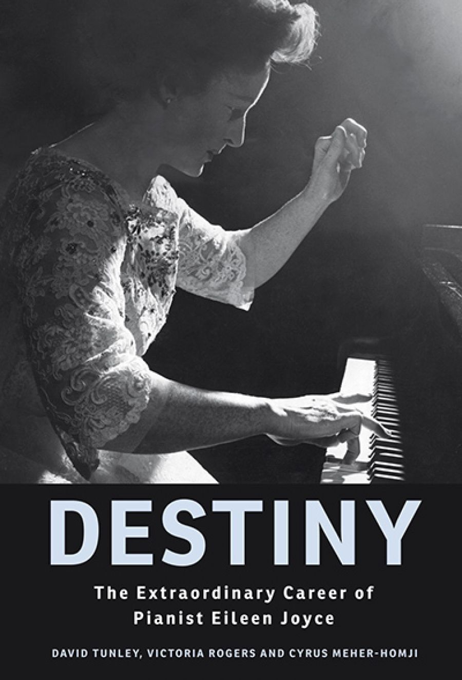 Paul Watt reviews Destiny: The extraordinary career of pianist Eileen Joyce by David Tunley, Victoria Rogers, and Cyrus Meher-Homji