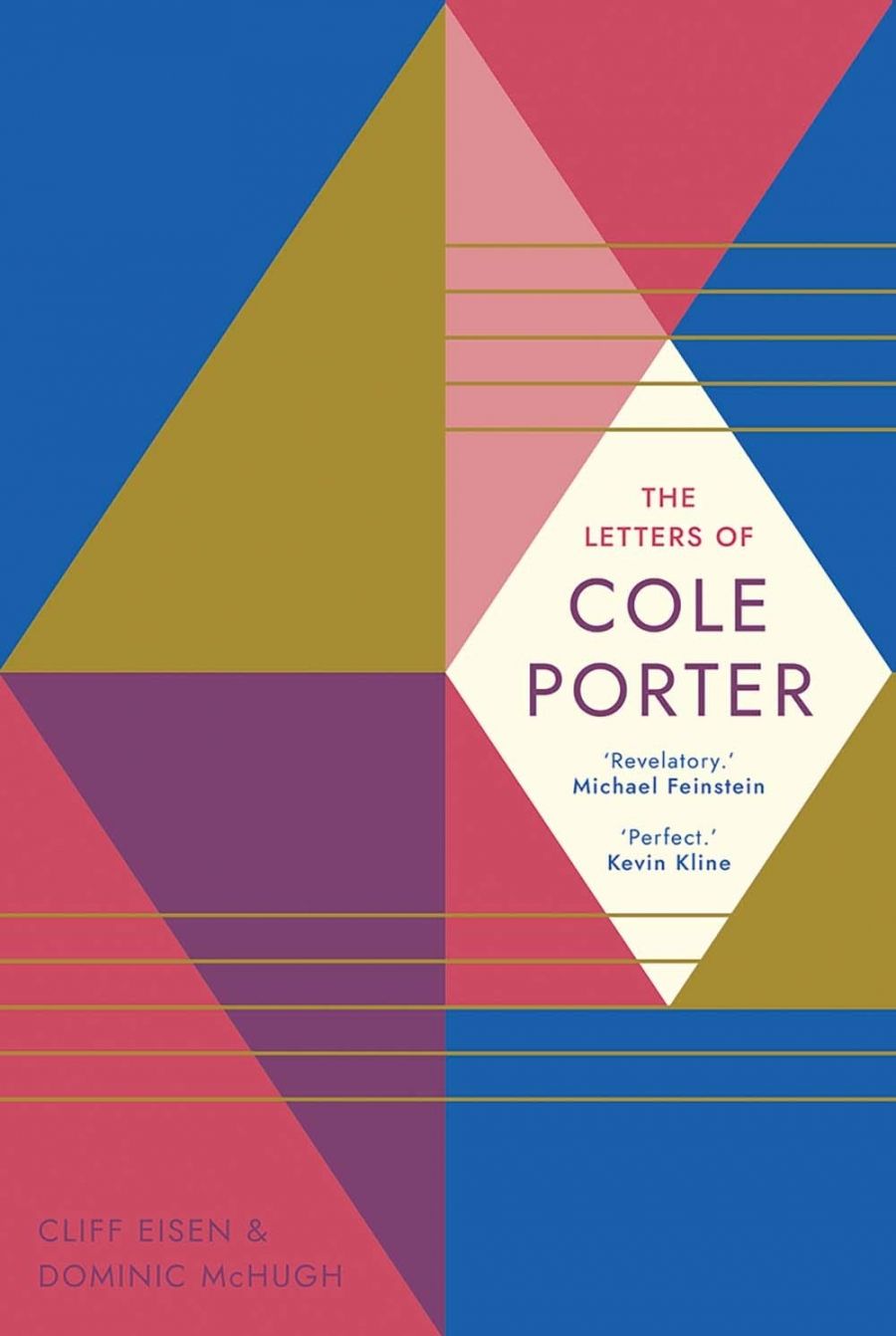 Paul Kildea reviews The Letters of Cole Porter edited by Cliff Eisen and Dominic McHugh