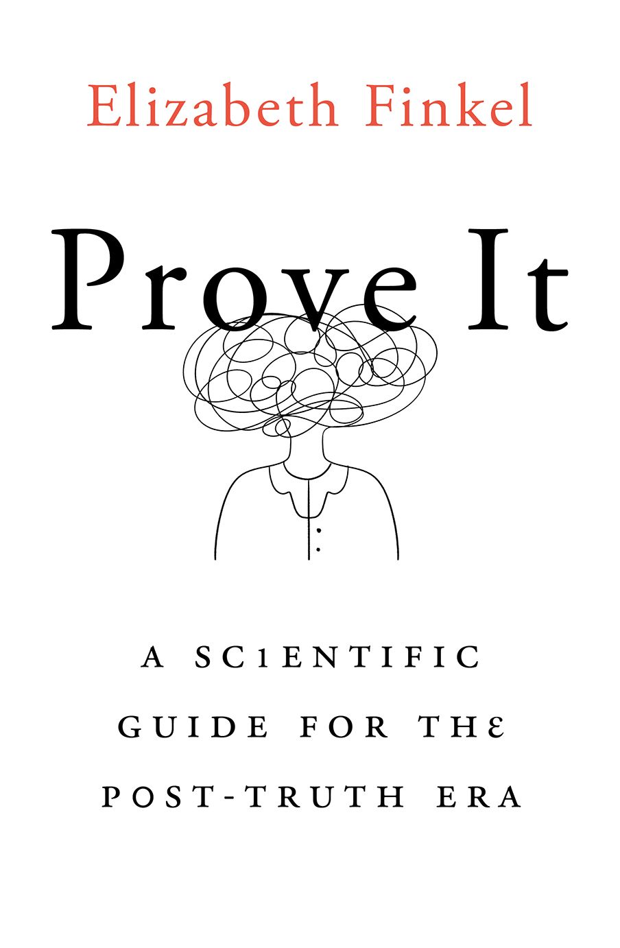 Prove It: A scientific guide for the post-truth era