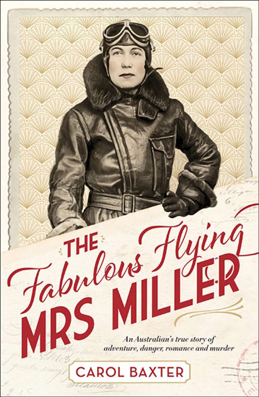 Simon Caterson reviews The Fabulous Flying Mrs Miller: An Australian’s true story of adventure, danger, romance and murder by Carol Baxter