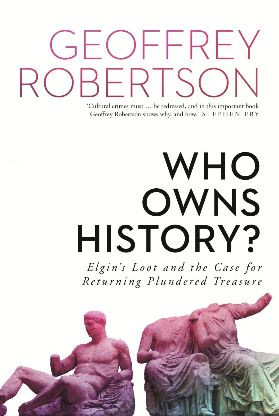 Janna Thompson reviews Who Owns History? Elgin’s loot and the case for returning plundered treasure by Geoffrey Robertson