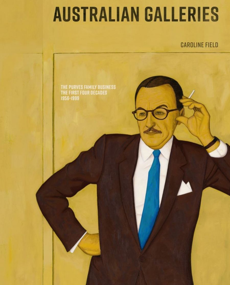 Sheridan Palmer reviews Australian Galleries: The Purves family business: The first four decades 1956–1999 by Caroline Field