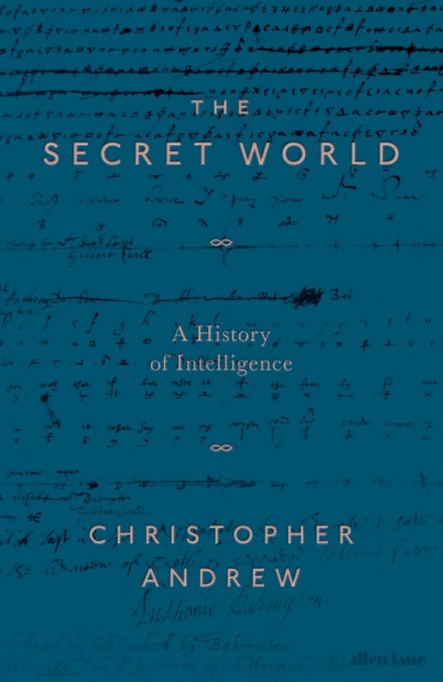Kyle Wilson reviews The Secret World: A history of intelligence by Christopher Andrew