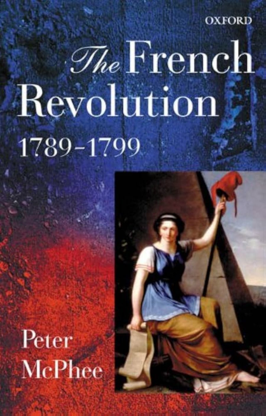 Vesna Drapac reviews ‘The French Revolution 1789–1799’ by Peter McPhee and ‘France Since 1870’ by Charles Sowerwine