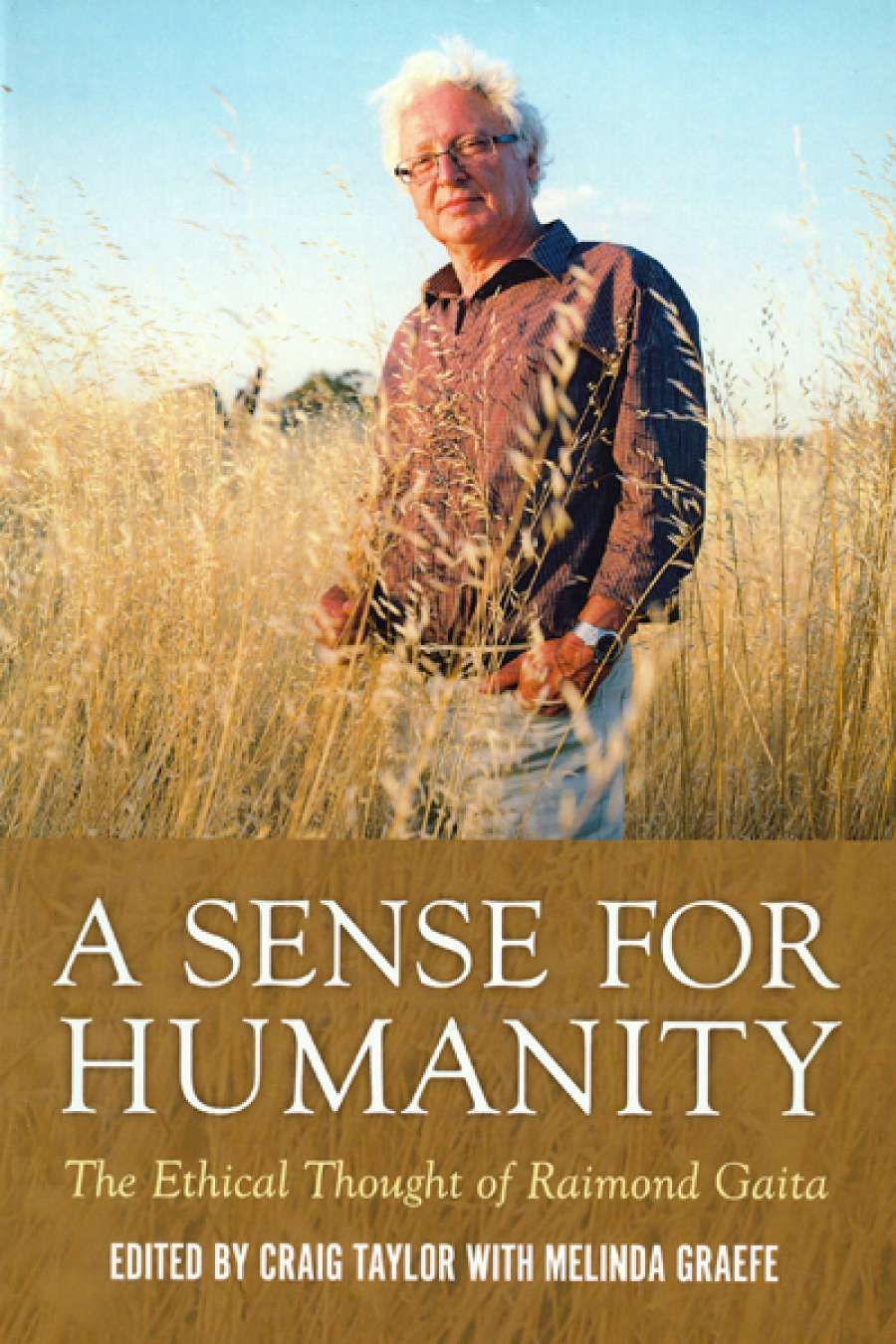 Jean Curthoys reviews A Sense for Humanity: The ethical thought of Raimond Gaita edited by Craig Taylor with Melinda Graeffe