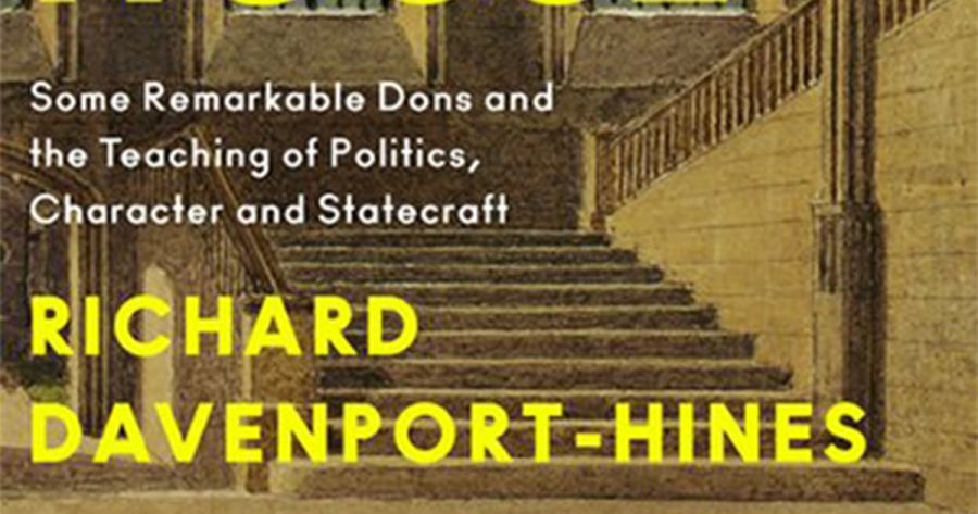Glyn Davis reviews History in the House: Some remarkable dons and the teaching of politics, character and statecraft by Richard Davenport-Hines