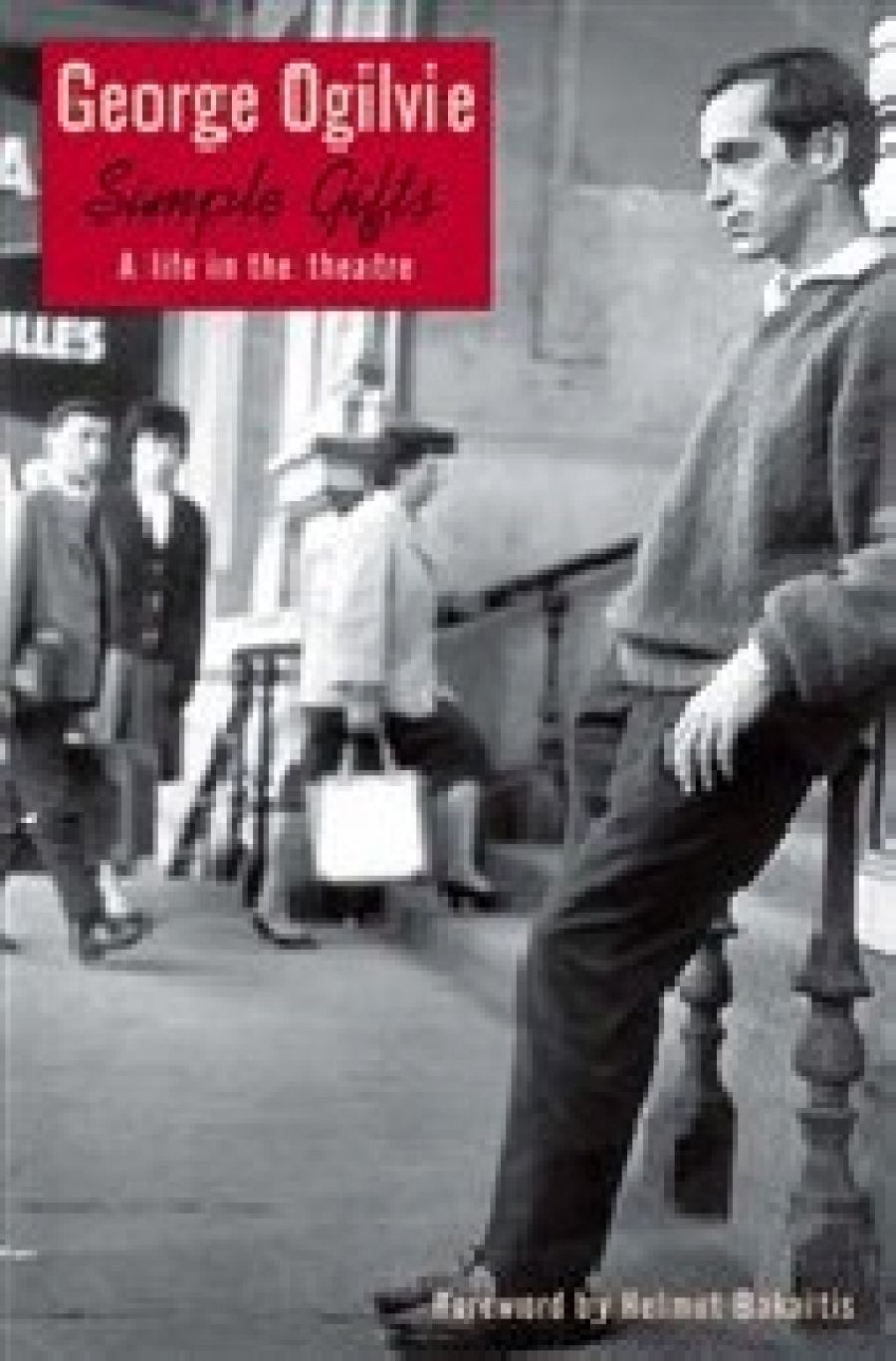 Brian McFarlane reviews Simple Gifts: A life in the theatre by George Ogilvie