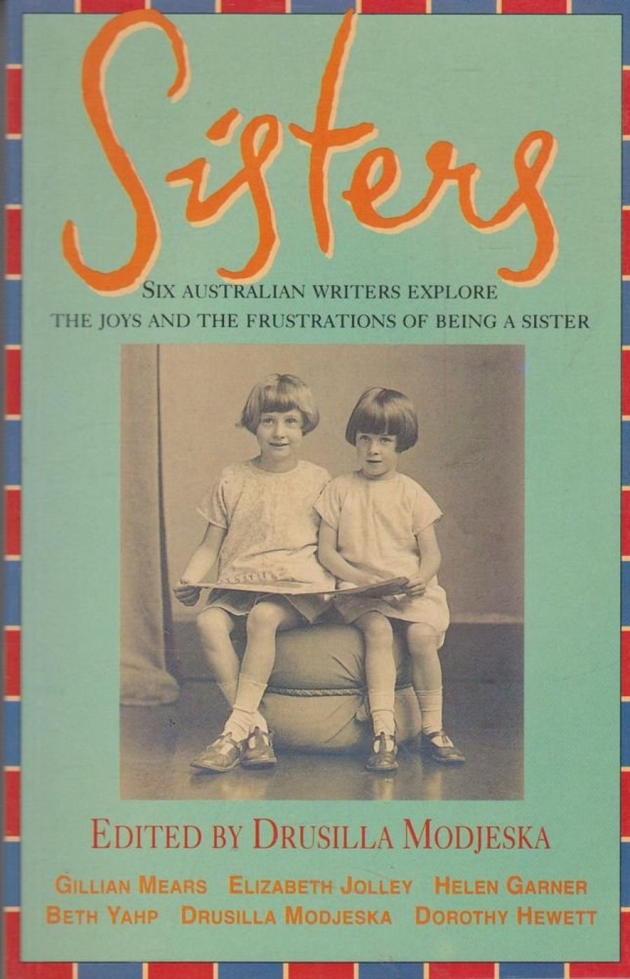 Kerryn Goldsworthy reviews Sisters edited by Drusilla Modjeska