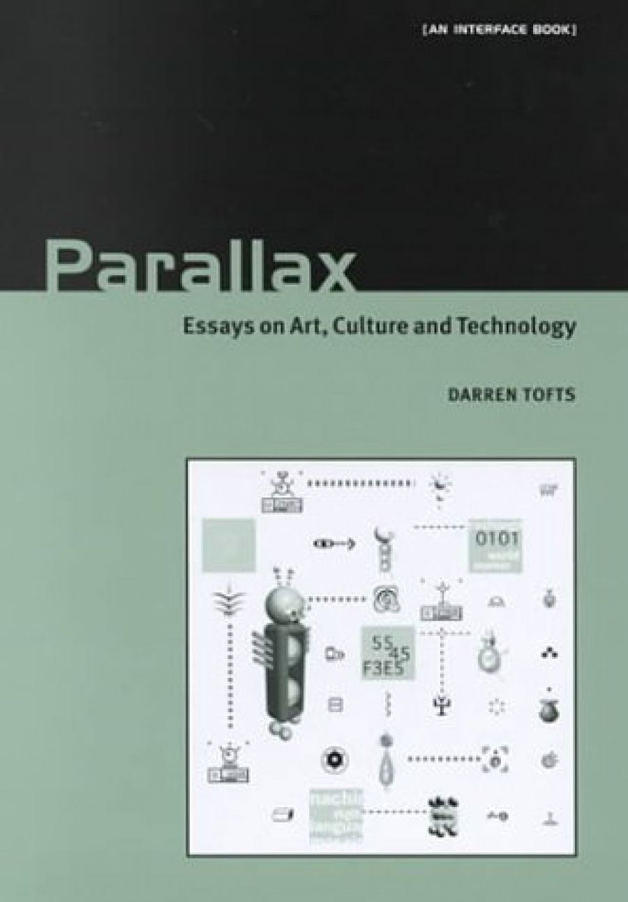 Edward Colless reviews Parallax: Essays on Art, Culture and Technology by Darren Tofts