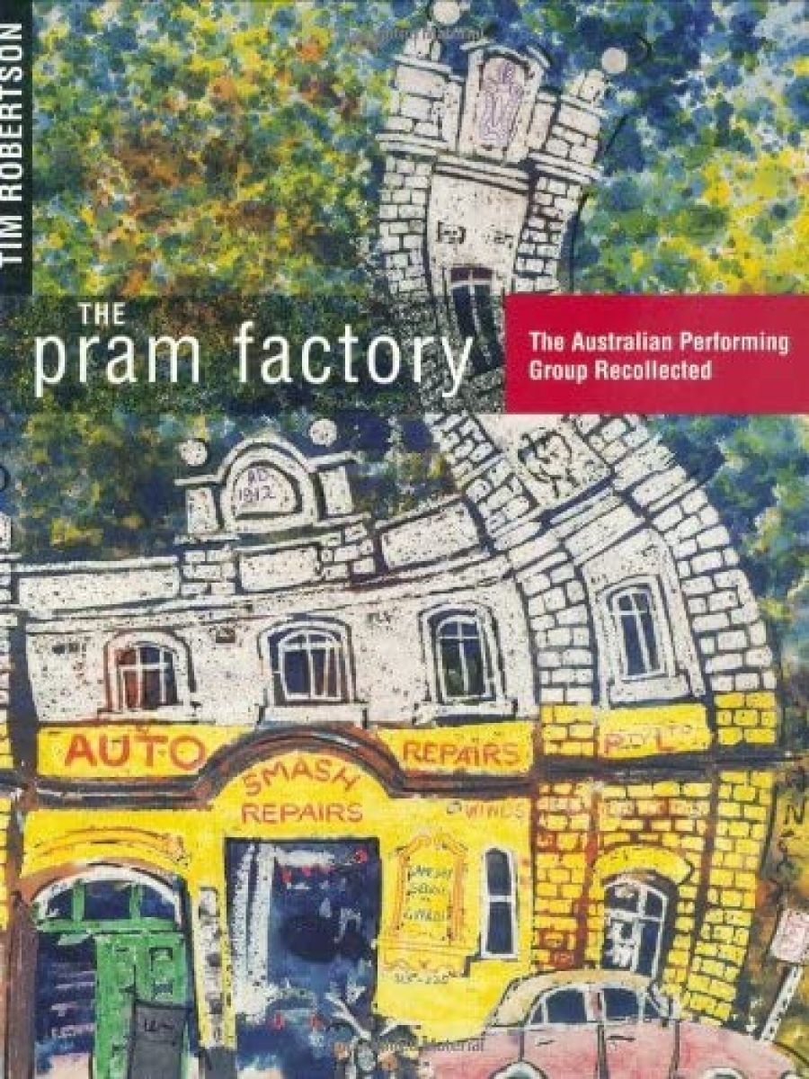 Helen Thomson reviews The Pram Factory: The Australian Performing Group recollected by Tim Robertson