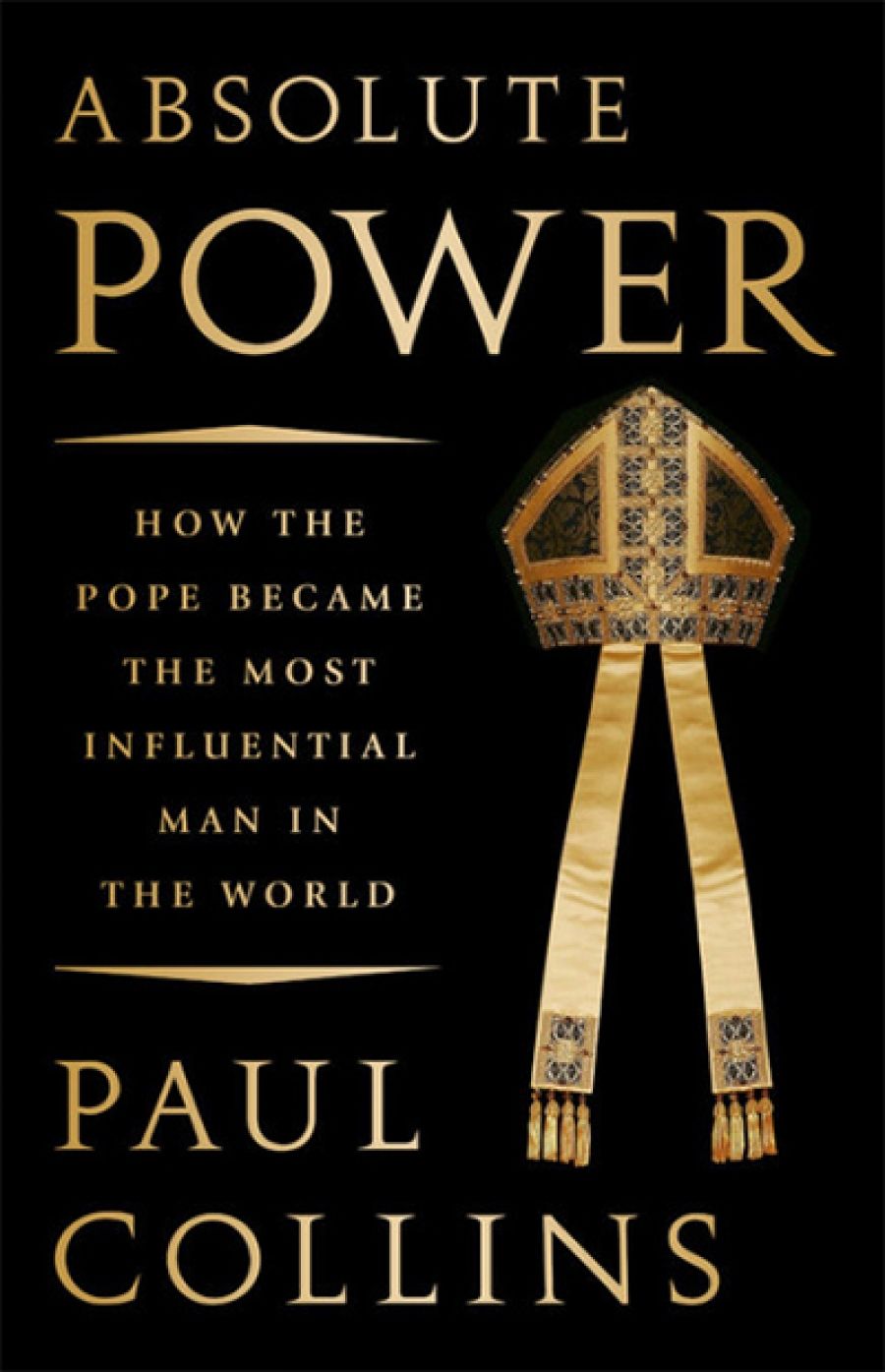 Gerard Windsor reviews Absolute Power: How the pope became the most influential man in the world by Paul Collins
